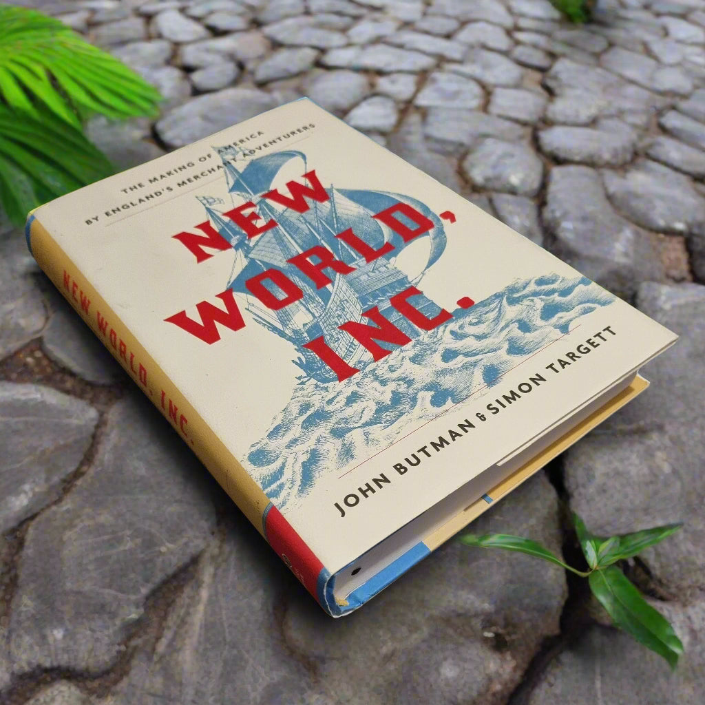 New World, Inc.: The Making of America by England's Merchant Adventurers by Simon Targett, John Butman - Bramylea.shop