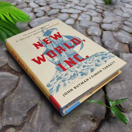 New World, Inc.: The Making of America by England's Merchant Adventurers by Simon Targett, John Butman - Bramylea.shop