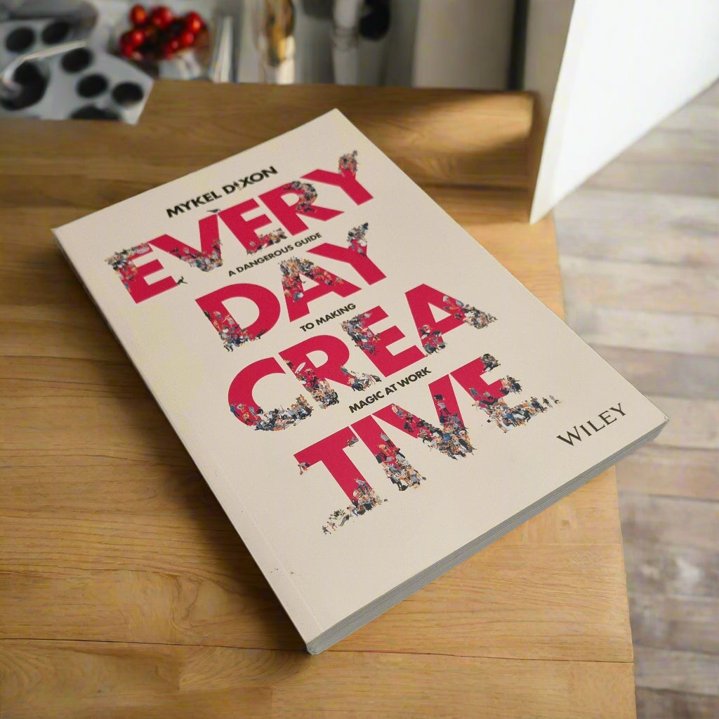 Everyday Creative: A Dangerous Guide for Making Magic at Work by Mykel Dixon - Bramylea.shop