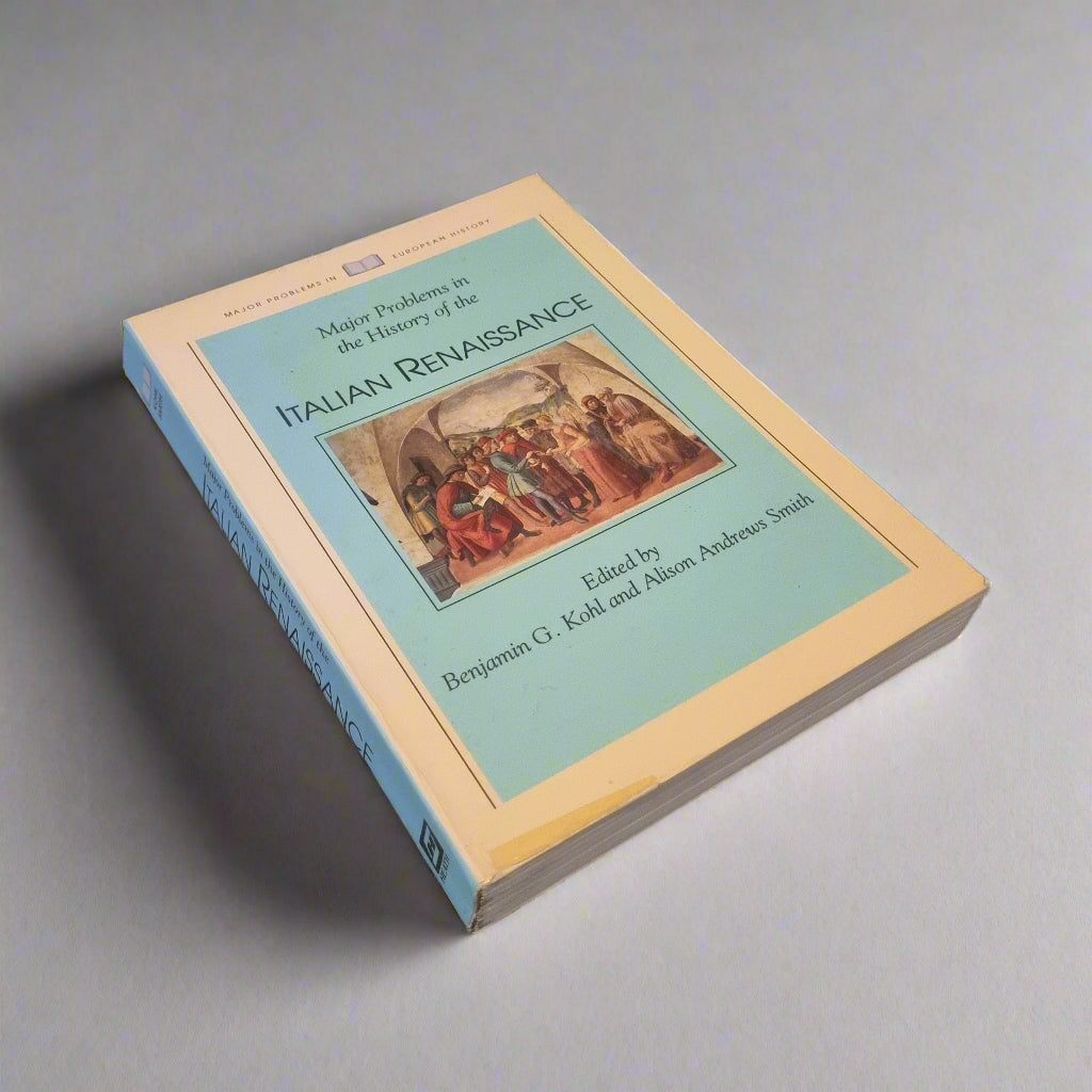 Major Problems in the History of the Italian Renaissance (Major Problems in European History) by Benjamin G. Kohl, Alison Andrews Smith - Bramylea.shop