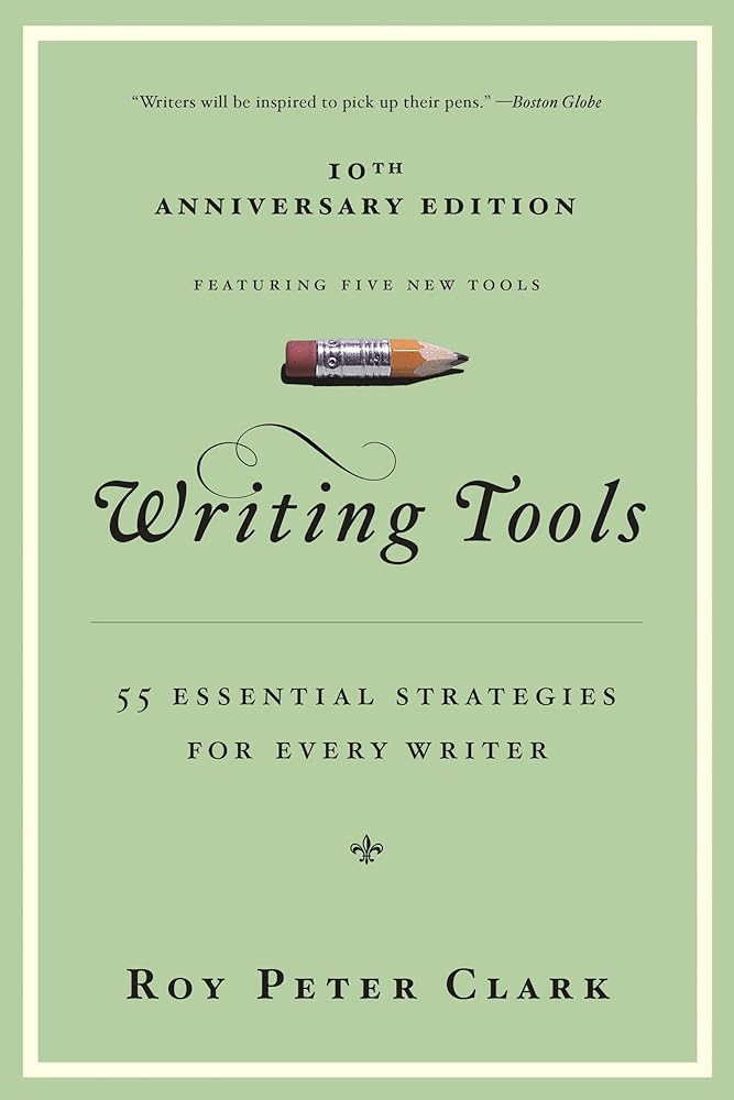 Writing Tools (10th Anniversary Edition): 55 Essential Strategies for Every Writer cover image