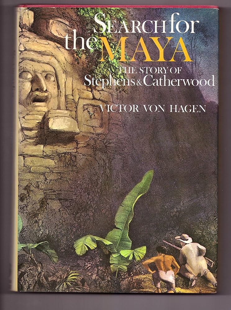 Search for the Maya: The story of Stephens and Catherwood cover image