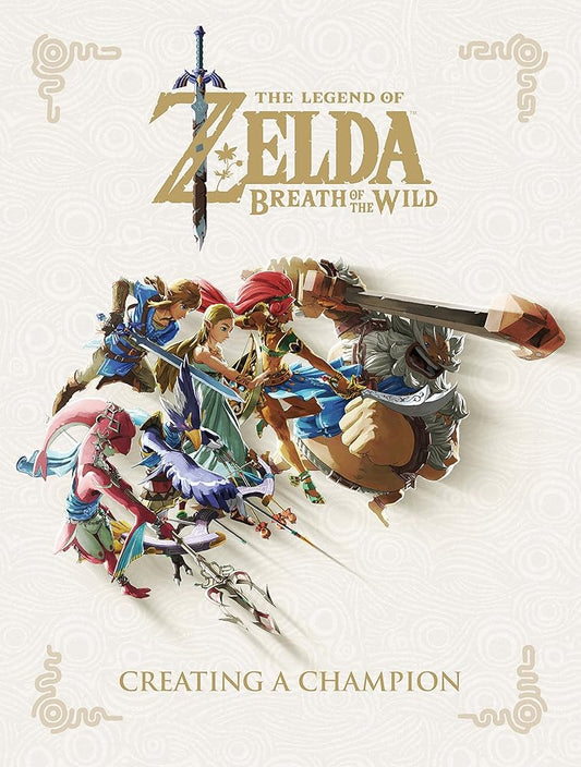 The Legend of Zelda: Breath of the Wild--Creating a Champion cover image