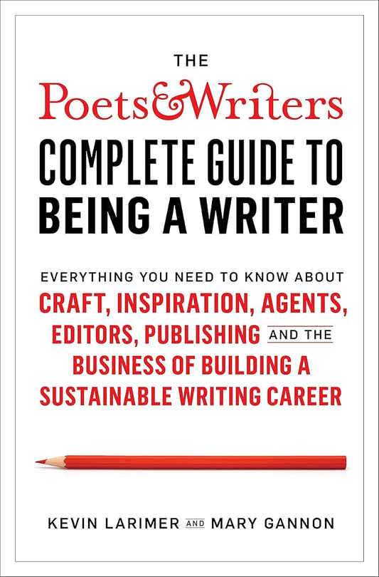 Poets & Writers Complete Guide to Being A Writer cover image