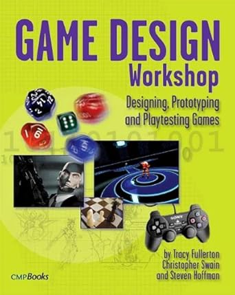 Game Design Workshop: Designing, Prototyping, & Playtesting Games cover image