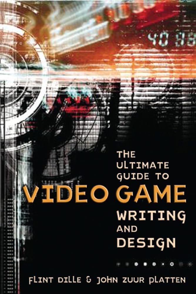The Ultimate Guide to Video Game Writing and Design cover image