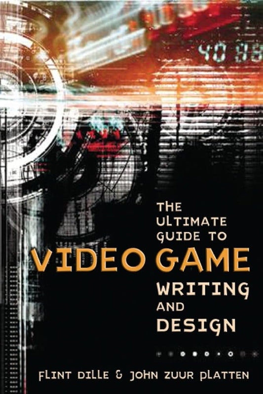 The Ultimate Guide to Video Game Writing and Design cover image