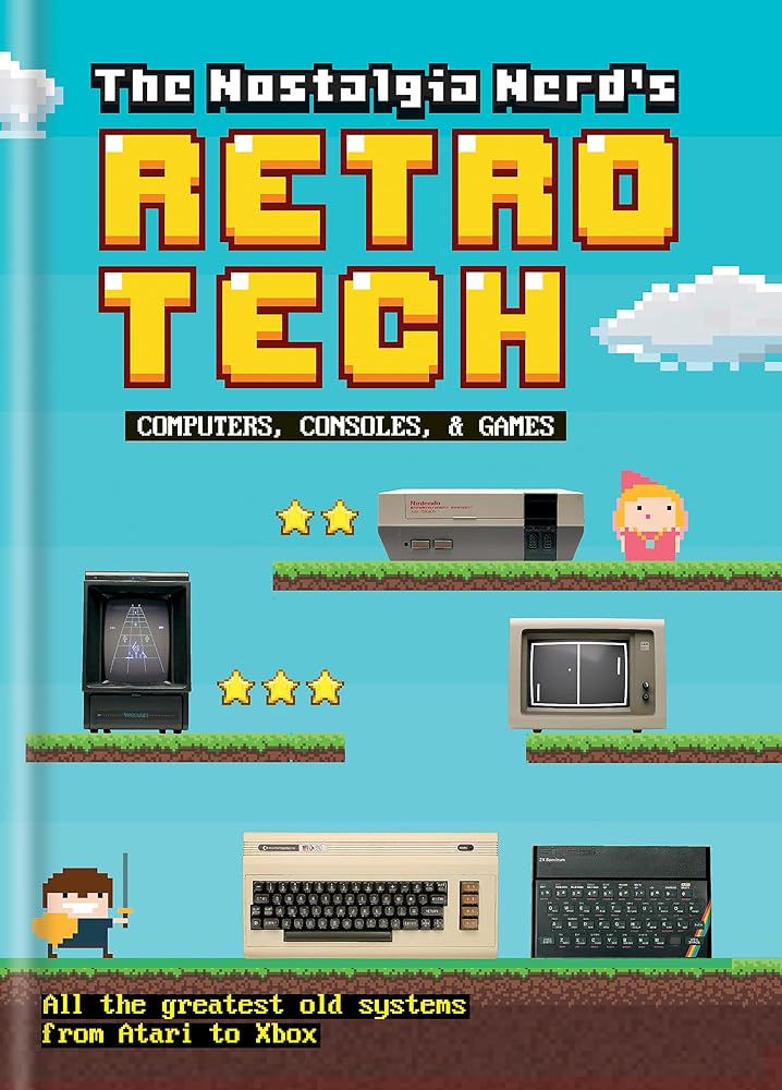 The Nostalgia Nerd's Retro Tech: Computer, Consoles and Games cover image
