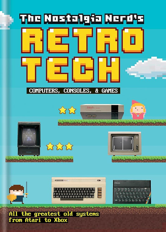 The Nostalgia Nerd's Retro Tech: Computer, Consoles and Games cover image