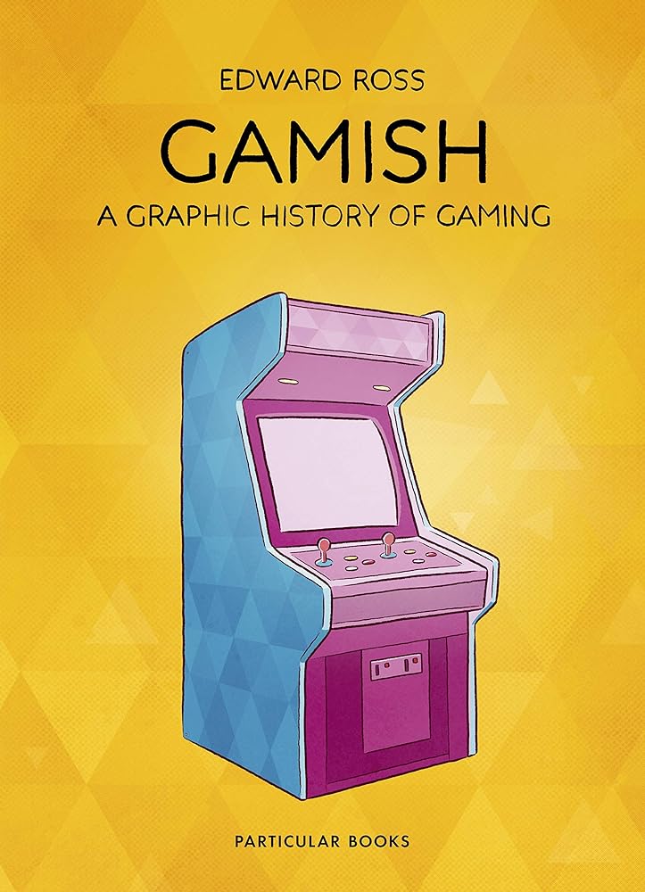 Gamish: A Graphic History of Gaming cover image